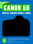 Canon 5D Mark III Digital Cinema Pocket Guide Canon 5D Mark III Pocket Guide Cover
