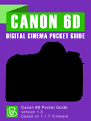 Canon 6D Digital Cinema Pocket Guide Canon 6D Pocket Guide Cover