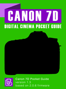 Canon 7D Digital Cinema Pocket Guide Canon 7D Pocket Guide Cover