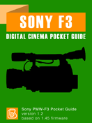Sony PMW-F3 Digital Cinema Pocket Guide Sony PMW-F3 Pocket Guide Cover