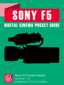 Sony F5 Digital Cinema Pocket Guide Sony F5 Pocket Guide Cover